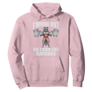 Funny Workout Hoodie I Work Out So I Can Eat Garbage Raccoon TS09 Light Pink Print Your Wear