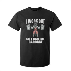 Funny Workout T Shirt For Kid I Work Out So I Can Eat Garbage Raccoon TS09 Black Print Your Wear