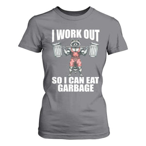 Funny Workout T Shirt For Women I Work Out So I Can Eat Garbage Raccoon TS09 Charcoal Print Your Wear