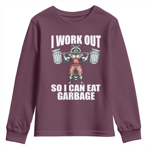 Funny Workout Youth Sweatshirt I Work Out So I Can Eat Garbage Raccoon TS09 Maroon Print Your Wear