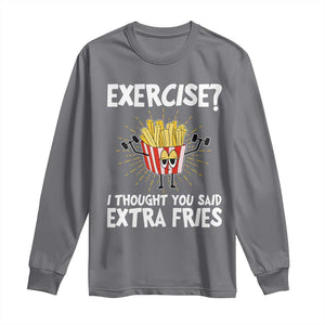 Funny Workout Long Sleeve Shirt Exercise? I Thought You Said Extra Fries TS09 Charcoal Print Your Wear