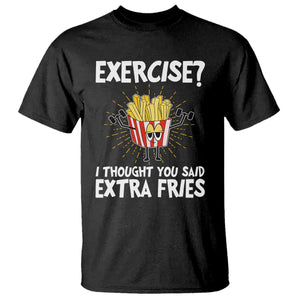 Funny Workout T Shirt Exercise? I Thought You Said Extra Fries TS09 Black Print Your Wear