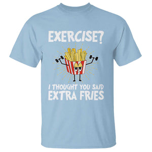Funny Workout T Shirt Exercise? I Thought You Said Extra Fries TS09 Light Blue Print Your Wear