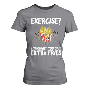 Funny Workout T Shirt For Women Exercise? I Thought You Said Extra Fries TS09 Charcoal Print Your Wear