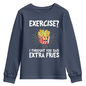 Funny Workout Youth Sweatshirt Exercise? I Thought You Said Extra Fries TS09 Navy Print Your Wear