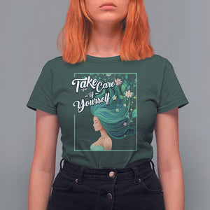 Take Care Of Yourself Self-Love Body Positive Mental Health T Shirt For Women TS09 Dark Forest Green Printyourwear