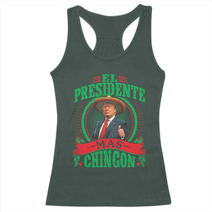 Funny Trump Racerback Tank Top El Presidente Mas Chingon Mexican TS09 Dark Forest Green Print Your Wear
