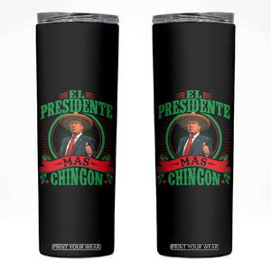 Funny Trump Skinny Tumbler El Presidente Más Chingon Mexican TS09 Black Print Your Wear