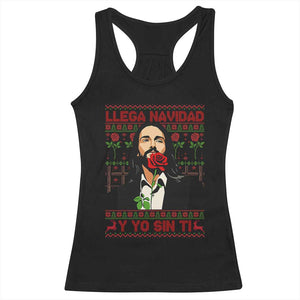 Funny Mexico Xmas Racerback Tank Top Llega Navidad Y Yo Sin Ti Mexican Pop Star TS09 Black Print Your Wear