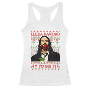Funny Mexico Xmas Racerback Tank Top Llega Navidad Y Yo Sin Ti Mexican Pop Star TS09 White Print Your Wear