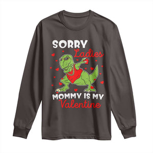 Sorry Ladies Mommy Is My Valentine Long Sleeve Shirt Funny Dabbing Dinosaur Stealing Heart TS09 Dark Chocolate Print Your Wear