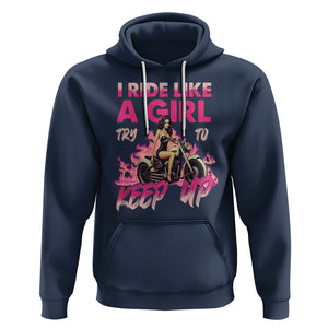 Motorcycle Rider Hoodie I Ride Like A Girl Try To Keep Up TS09 Navy Printyourwear