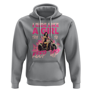 Motorcycle Rider Hoodie I Ride Like A Girl Try To Keep Up TS09 Sport Gray Printyourwear
