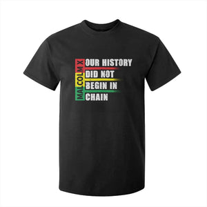 Malcolm X T Shirt For Kid Our History Did Not Begin In Chains TS09 Black Print Your Wear