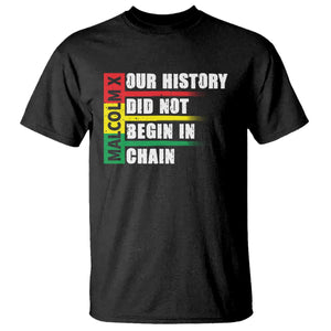 Malcolm X T Shirt Our History Did Not Begin In Chains TS09 Black Print Your Wear