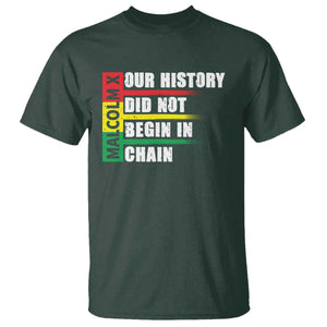 Malcolm X T Shirt Our History Did Not Begin In Chains TS09 Dark Forest Green Print Your Wear