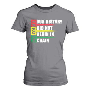 Malcolm X T Shirt For Women Our History Did Not Begin In Chains TS09 Charcoal Print Your Wear
