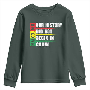 Malcolm X Youth Sweatshirt Our History Did Not Begin In Chains TS09 Dark Forest Green Print Your Wear