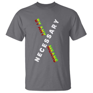 Malcolm X T Shirt By Any Means Necessary Black History TS09 Charcoal Print Your Wear