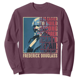Frederick Douglass Sweatshirt It Is Easier To Build Strong Children Than To Repair Broken Men BHM TS09 Maroon Print Your Wear