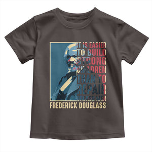 Frederick Douglass Toddler T Shirt It Is Easier To Build Strong Children Than To Repair Broken Men BHM TS09 Dark Chocolate Print Your Wear