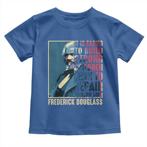Frederick Douglass Toddler T Shirt It Is Easier To Build Strong Children Than To Repair Broken Men BHM TS09 Royal Blue Print Your Wear