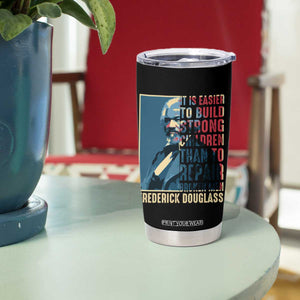 Frederick Douglass Tumbler Cup It Is Easier To Build Strong Children Than To Repair Broken Men BHM TS09 Print Your Wear