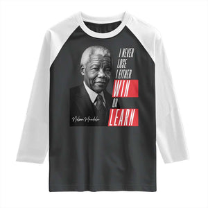 Nelson Mandela's Motivational Raglan Shirt I Never Lose I Either Win Or Learn TS09 Black White Print Your Wear