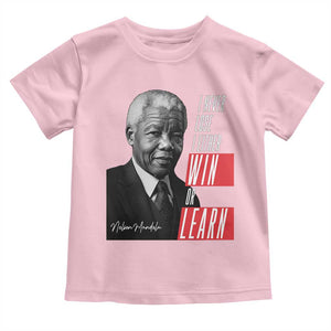 Nelson Mandela's Motivational Toddler T Shirt I Never Lose I Either Win Or Learn TS09 Light Pink Print Your Wear