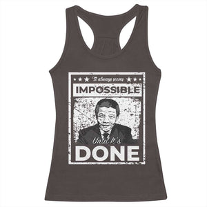Nelson Mandela Racerback Tank Top It Always Seems Impossible Until It's Done TS09 Dark Chocolate Print Your Wear