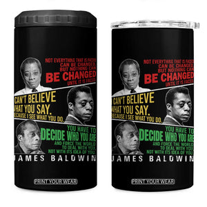 James Baldwin 4 in 1 Can Cooler Tumbler Famous Quotes Nothing Can Be Changed Until It Is Faced TS09 One Size: 16 oz Black Print Your Wear