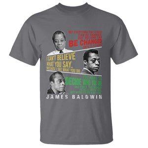 James Baldwin T Shirt Famous Quotes Nothing Can Be Changed Until It Is Faced TS09 Charcoal Print Your Wear