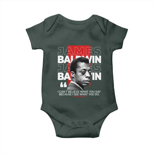 James Baldwin Baby Onesie I Can't Believe What You Say Because I See What You Do TS09 Print Your Wear