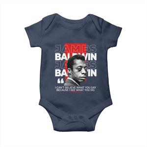 James Baldwin Baby Onesie I Can't Believe What You Say Because I See What You Do TS09 Navy Print Your Wear