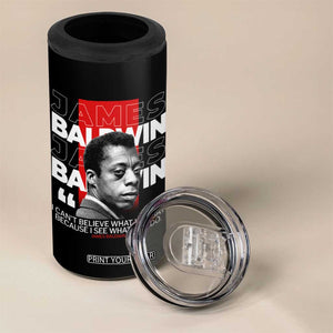 James Baldwin 4 in 1 Can Cooler Tumbler I Can't Believe What You Say Because I See What You Do TS09 Print Your Wear