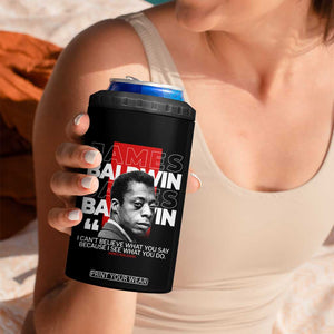 James Baldwin 4 in 1 Can Cooler Tumbler I Can't Believe What You Say Because I See What You Do TS09 Print Your Wear