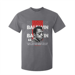 James Baldwin T Shirt For Kid I Can't Believe What You Say Because I See What You Do TS09 Charcoal Print Your Wear