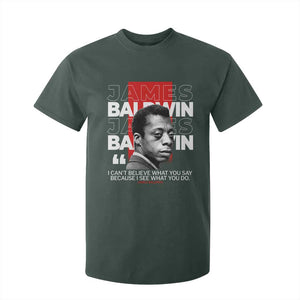 James Baldwin T Shirt For Kid I Can't Believe What You Say Because I See What You Do TS09 Dark Forest Green Print Your Wear