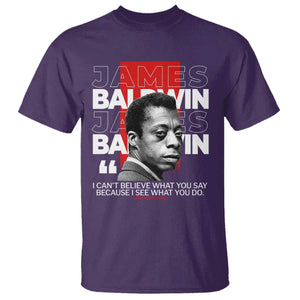 James Baldwin T Shirt I Can't Believe What You Say Because I See What You Do TS09 Purple Print Your Wear