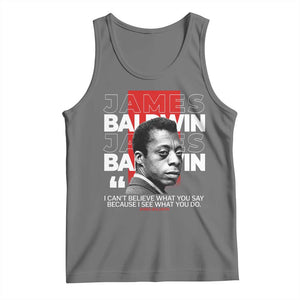 James Baldwin Tank Top I Can't Believe What You Say Because I See What You Do TS09 Black Heather Print Your Wear