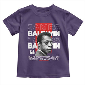 James Baldwin Toddler T Shirt I Can't Believe What You Say Because I See What You Do TS09 Purple Print Your Wear