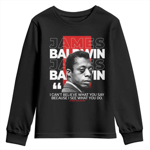 James Baldwin Youth Sweatshirt I Can't Believe What You Say Because I See What You Do TS09 Black Print Your Wear