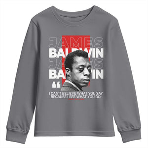 James Baldwin Youth Sweatshirt I Can't Believe What You Say Because I See What You Do TS09 Charcoal Print Your Wear