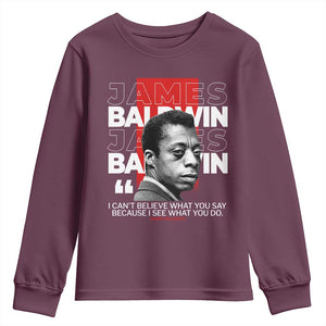 James Baldwin Youth Sweatshirt I Can't Believe What You Say Because I See What You Do TS09 Maroon Print Your Wear