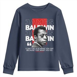 James Baldwin Youth Sweatshirt I Can't Believe What You Say Because I See What You Do TS09 Navy Print Your Wear