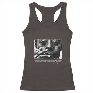 James Baldwin Racerback Tank Top Not Everything That Is Faced Can Be Changed But Nothing Can Be Changed Until It Is Faced TS09 Dark Chocolate Print Your Wear