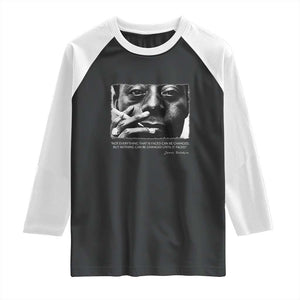 James Baldwin Raglan Shirt Not Everything That Is Faced Can Be Changed But Nothing Can Be Changed Until It Is Faced TS09 Black White Print Your Wear