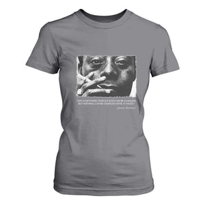 James Baldwin T Shirt For Women Not Everything That Is Faced Can Be Changed But Nothing Can Be Changed Until It Is Faced TS09 Charcoal Print Your Wear