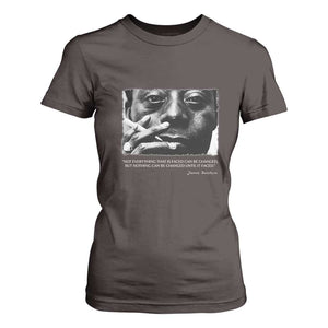 James Baldwin T Shirt For Women Not Everything That Is Faced Can Be Changed But Nothing Can Be Changed Until It Is Faced TS09 Dark Chocolate Print Your Wear