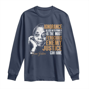 James Baldwin Long Sleeve Shirt Ignorance Allied With Power Is The Most Ferocious Enemy Justice Can Have TS09 Navy Print Your Wear